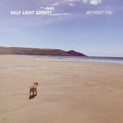 Half Light County - Without You